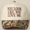 You Look Like You Love Me Embroidered Camo Trucker Hat - Metrics Lab